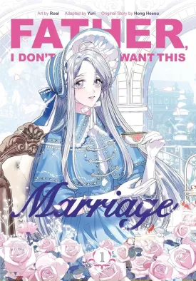 Father, I Don’t Want This Marriage Vol. 1 (Light Novel)